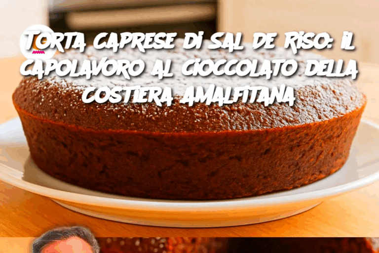 Torta Caprese di Sal De Riso: il capolavoro al cioccolato della Costiera Amalfitana